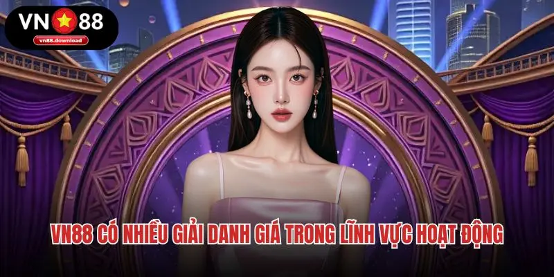 VN88 có nhiều giải thưởng danh giá trong lĩnh vực hoạt động