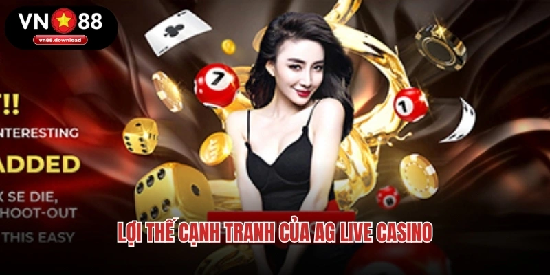 Lợi thế cạnh tranh của AG Live Casino