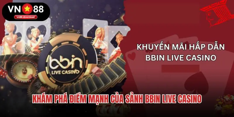 Khám phá điểm mạnh của sảnh BBIN live casino