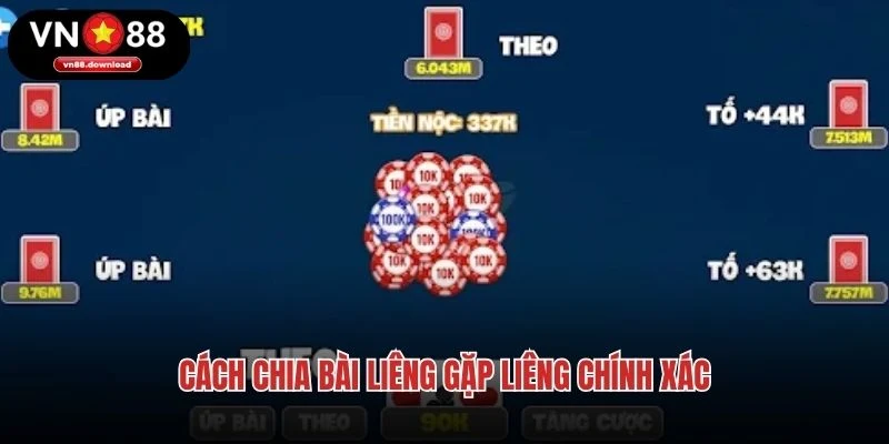 Cách chia bài liêng gặp liêng chính xác