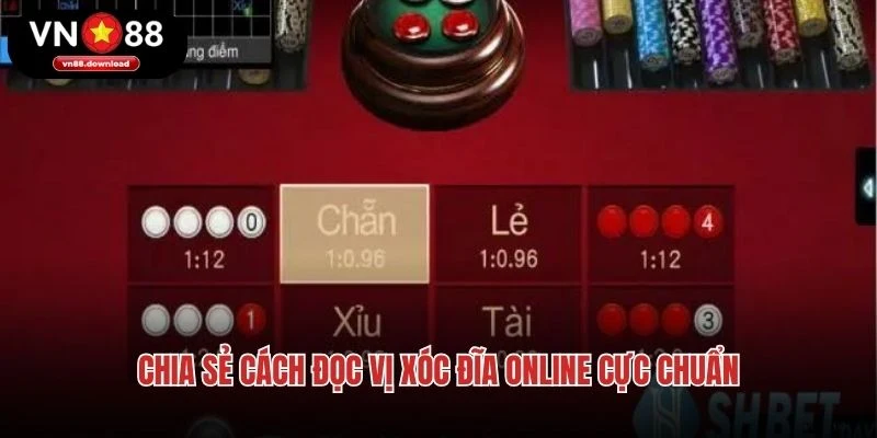 Chia sẻ cách đọc vị xóc đĩa online cực chuẩn