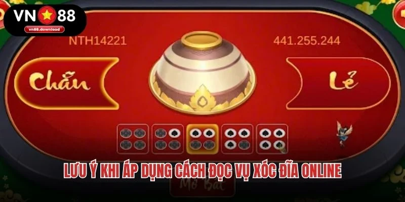 Lưu ý khi áp dụng cách đọc vụ xóc đĩa online
