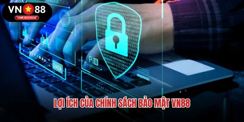 Lợi ích của chính sách bảo mật VN88
