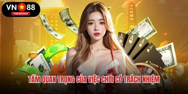 Tầm quan trọng của việc chơi có trách nhiệm