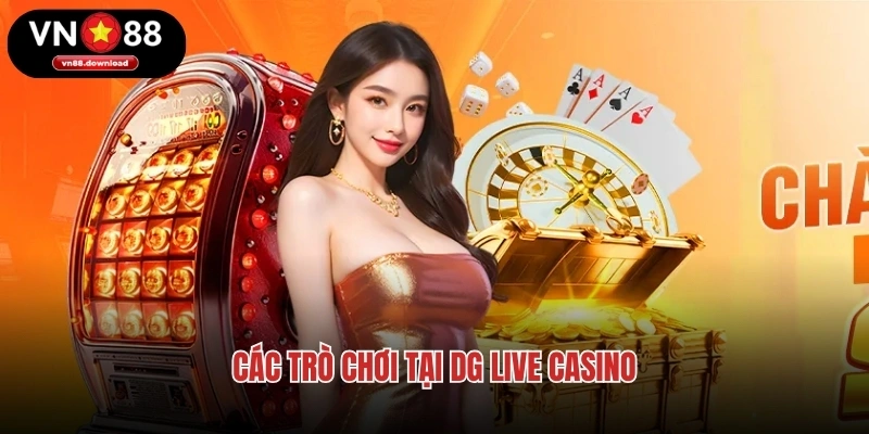 Các trò chơi tại DG Live Casino