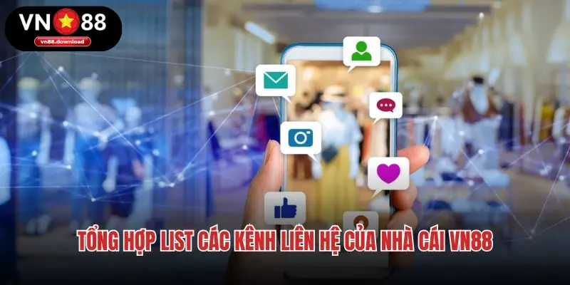 Tổng hợp list các kênh liên hệ của nhà cái VN88
