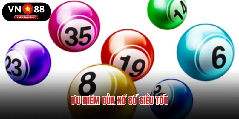 Ưu điểm của xổ số siêu tốc