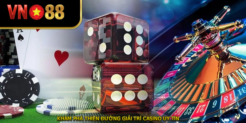 Khám phá thiên đường giải trí casino uy tín